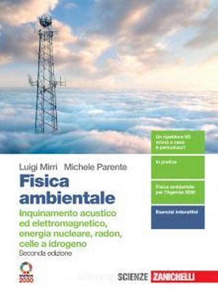 Fisica ambientale. Inquinamento acustico ed elettromagnetico, energia nucleare, radon, celle a idrogeno. Per il quinto anno delle Scuole superiori. Con e-book. Con espansione online
