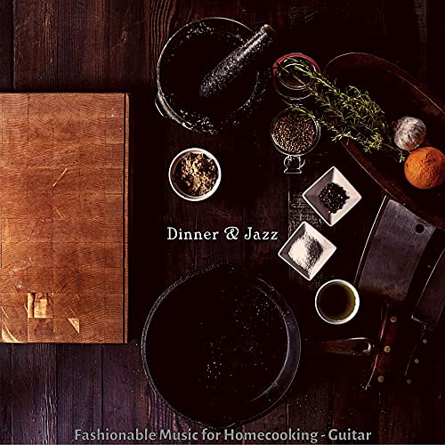 Fashionable Music for Homecooking - Guitar de Dinner & Jazz en Amazon ...