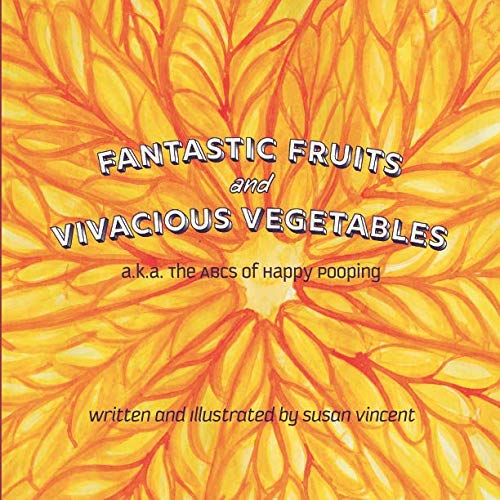 Buy Fantastic Fruits and Vivacious Vegetables a.k.a. The ABCs of Happy