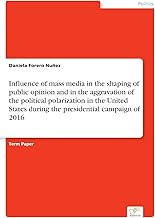 Influence of mass media in the shaping of public opinion and in the aggravation of the political polarization in the United States during the presidential campaign of 2016