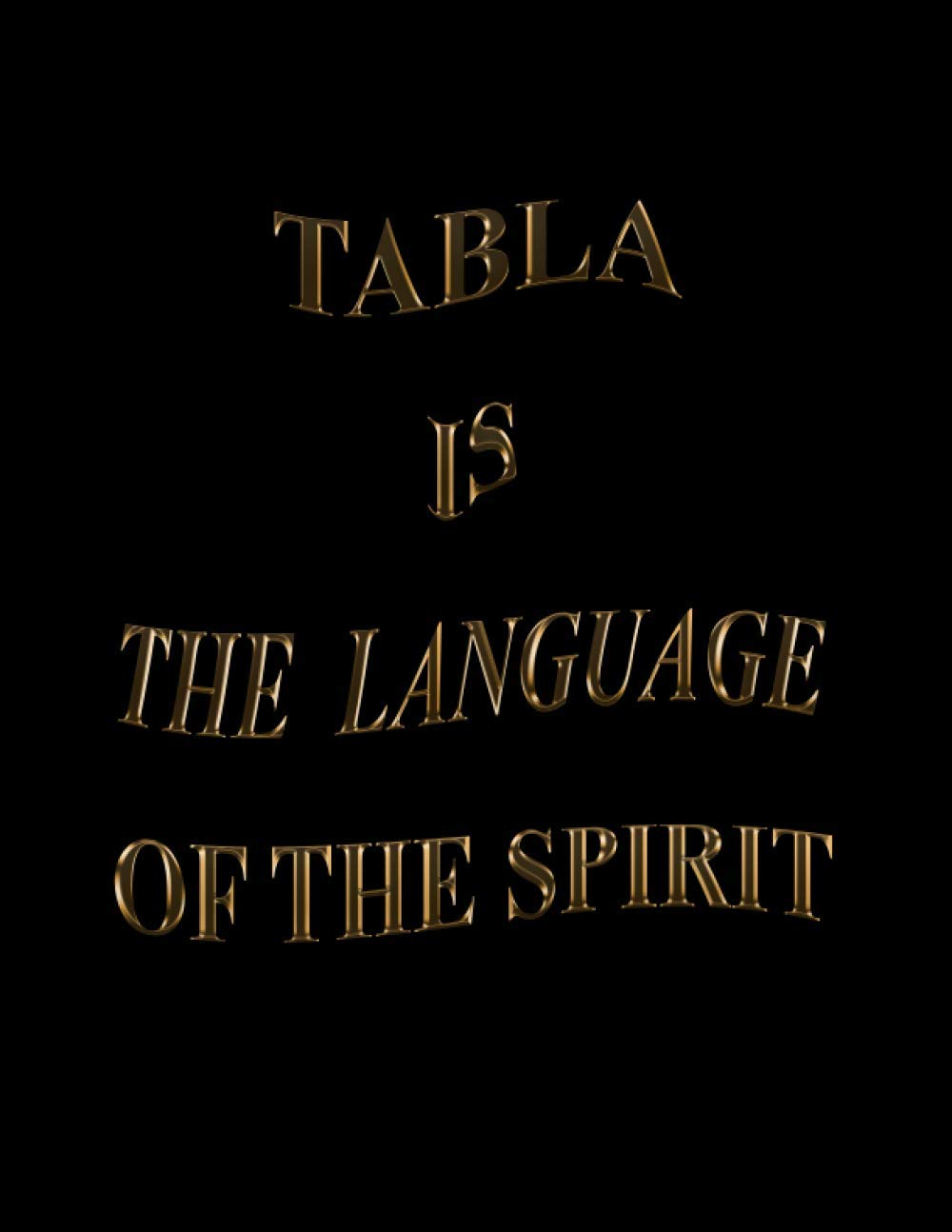 Tabla Is The Language Of The Spirit: Blank Sheet Tabla Music Notebook, Manuscript Staff paper for Notes. Composition Notebook 13 Staves, 8.5 x 11, 110 Pages