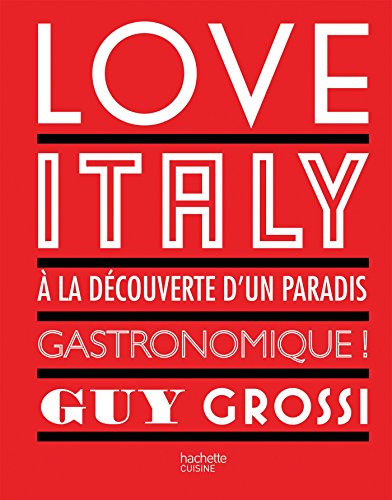 Télécharger Love Italy: À la découverte d'un paradis gastronomique ! PDF