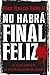 No Habrá Final Feliz: La Serie Completa de Héctor Belascoarán Shayne