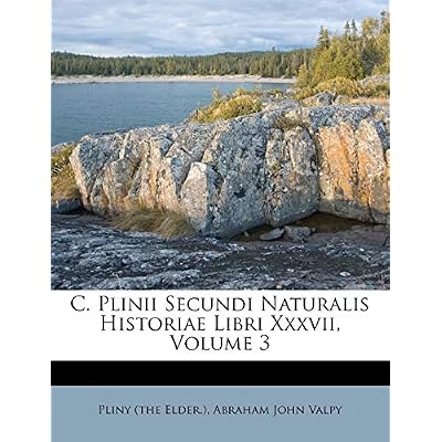 C. Plinii Secundi Naturalis Historiae Libri XXXVII, Volume 3