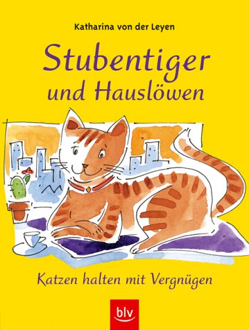 Stubentiger und Hauslöwen. Katzen halten mit Vergnügen Stubentiger und Hauslöwen. Katzen halten mit Vergnügen