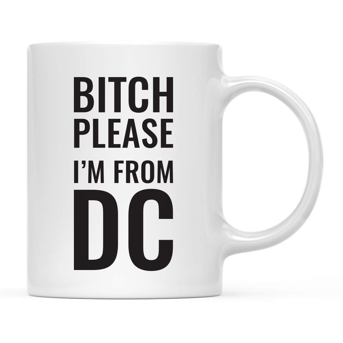 Andaz Press 11oz. Coffee Mug Gag Gift, Bitch Please I'm from DC, 1-Pack, Includes Gift Box, Funny Christmas Birthday Friend Coworker Long Distance Moving Away Hostess Present Ideas