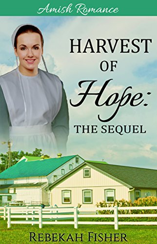 Harvest of Hope: The Sequel (Amish Romance)