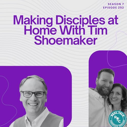292: Making Disciples at Home With Tim Shoemaker