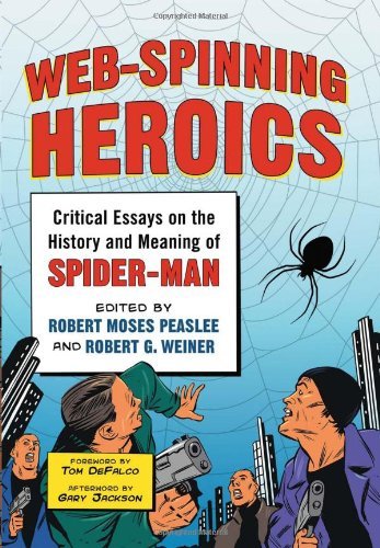 Web-Spinning Heroics: Critical Essays on the History and Meaning of Spider-Man