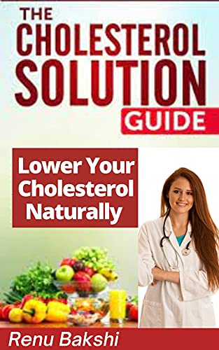 Natural Cholesterol Cure : Cholesterol Lowering Complete Guide To Reduce Total & LDL (Bad) Cholesterol & Increase HDL (Good) Cholesterol : Lower Blood Cholesterol Without Drugs & Medication