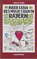 Aber lebn des möcht i bloss in Bayern (Rosenheimer Raritäten) 3475522683 Book Cover
