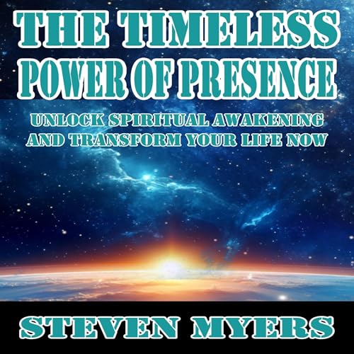The Timeless Power of Presence by Steven Myers episode artwork