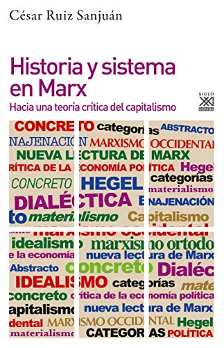 Historia y sistema en Marx: Hacia una teora crtica del capitalismo: 1249 (Filosofa y Pensamiento)