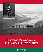 Historic Photos of the Canadian Rockies 0978237560 Book Cover