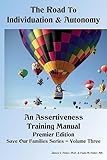 The Road to Individuation & Autonomy: An Assertiveness Training Manual (Save Our Families)