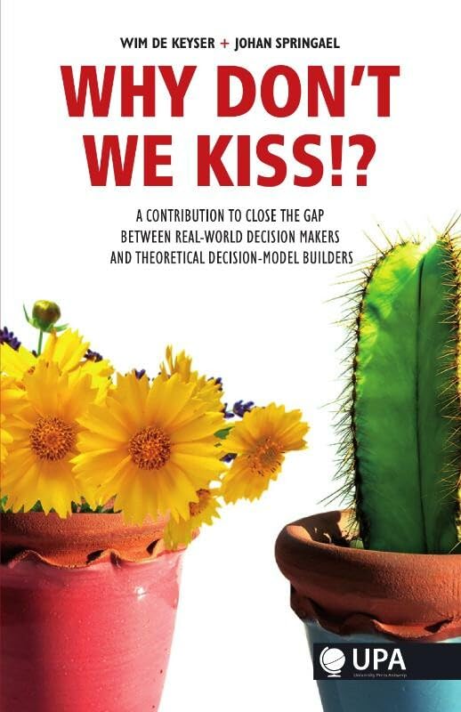 Buy Why Don't We KISS!?: A Contribution to Close the Gap Between Real-world Decision Makers and Theoretical Decision-model Builders — BookShops.in