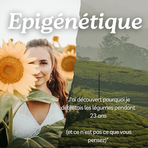 L'&eacute;pig&eacute;n&eacute;tique expliqu&eacute;e : Comment j'ai r&eacute;solu mes probl&egrave;mes digestifs gr&acirc;ce &agrave; mon ADN"🧬