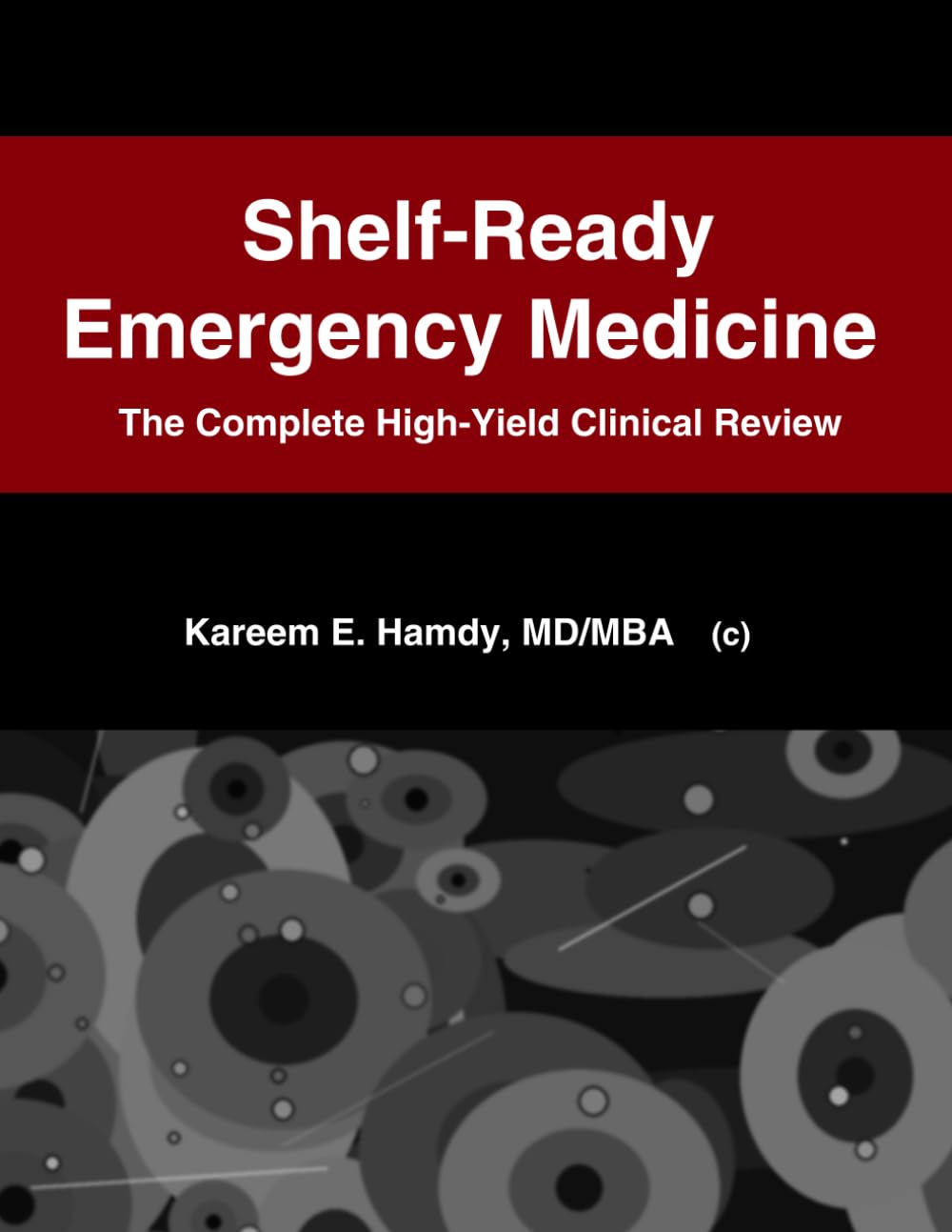 Shelf-Ready Emergency Medicine: The Complete High-Yield Clinical Review (Shelf-Ready Clinical Sciences)
