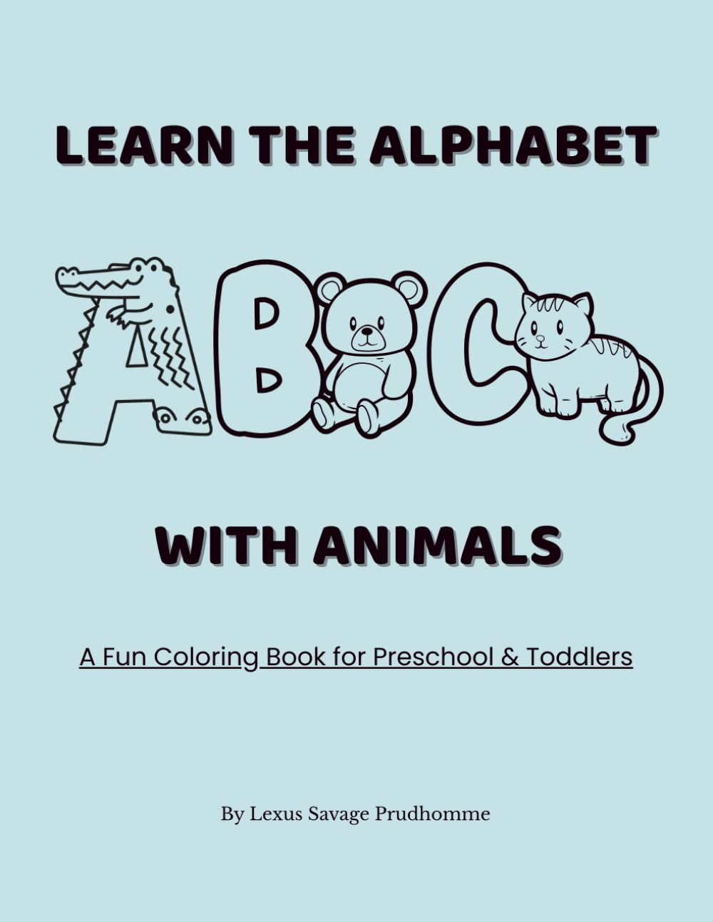 Learn The Alphabet With Animals: A Fun Coloring Book for Preschool & Toddlers