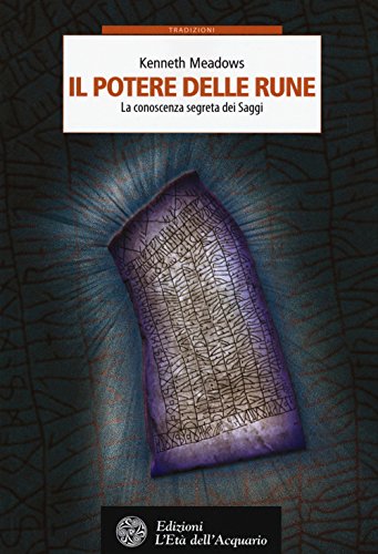Il potere delle rune. La conoscenza segreta dei sagg
