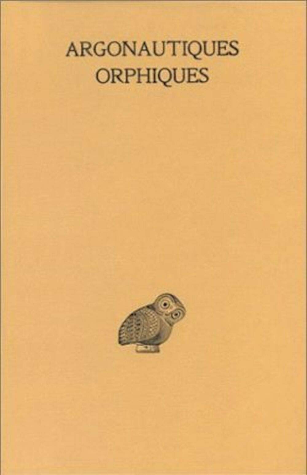 Orphee, Les Argonautiques Orphiques: 310 (Collection Des Universites de France,)