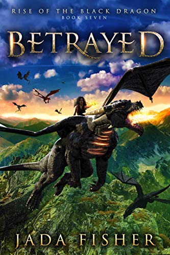 Betrayed (Rise of the Black Dragon Book 7)