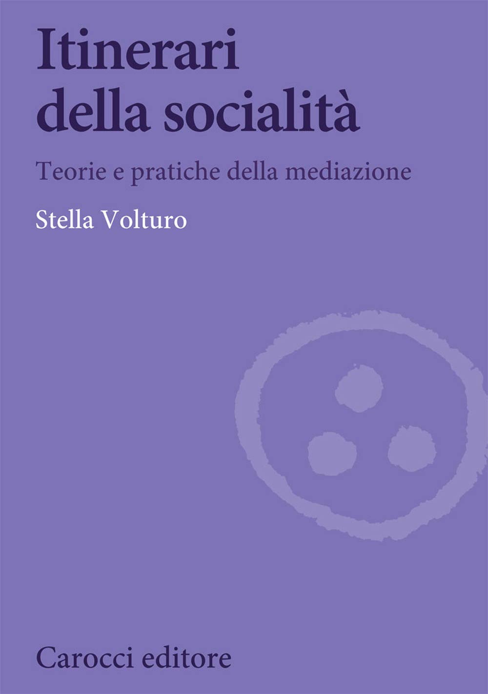 Itinerari Della Socialità. Teorie E Pratiche Della Mediazione - 4