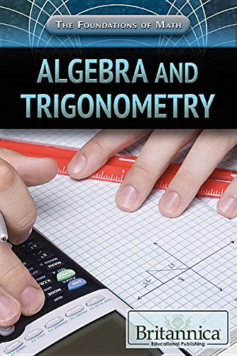 Algebra and Trigonometry (The Foundations of Math)      Library Binding – December 30, 2017