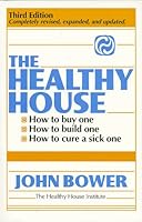 The Healthy House: How to Buy One, How to Build One, How to Cure a "Sick" One 0963715690 Book Cover
