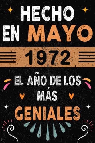 CUADERNO, Hecho En Mayo 1972 El Año De Los Más Geniales: Regalo de cumpleaños de 50 años para mujeres y hombres, ideas de cumpleaños 50 años... un ... regalos divertidos, idea de regalo perfecta. CUADERNO, Hecho En Mayo 1972 El Año De Los Más Geniales: Regalo de cumpleaños de 50 años para mujeres y hombres, ideas de cumpleaños 50 años... un ... regalos divertidos, idea de regalo perfecta.