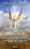 Das Wunder des Einhorns: Begegnung mit den erleuchteten Wesen der siebten Dimension - Diana Cooper