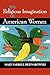 The Religious Imagination of American Women (Religion in North America)