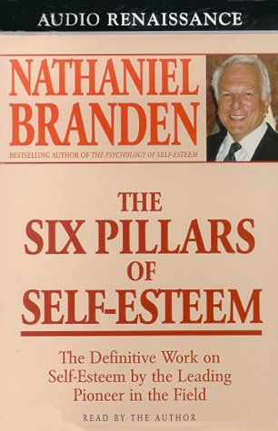 The Six Pillars of Self-Esteem The Six Pillars of Self-Esteem