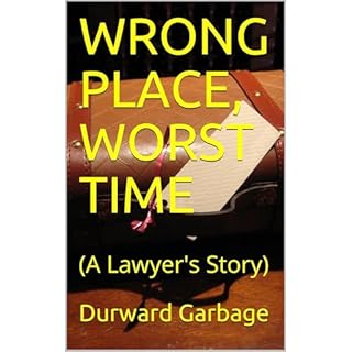 WRONG PLACE, WORST TIME Audiobook By Durward Garbage cover art