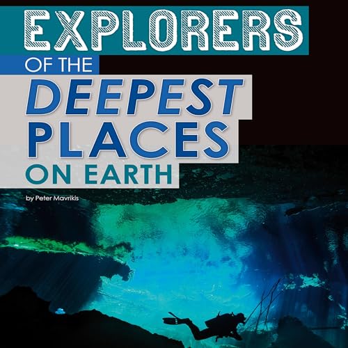 Explorers of the Deepest Places on Earth by Peter Mavrikis episode artwork