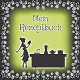  Rezeptbuch zum Selbstschreiben: Rezeptsammlung, Kochbuch