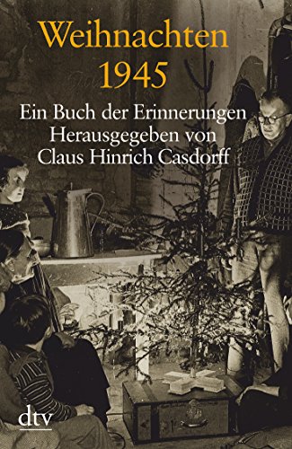 Weihnachten 1945: Ein Buch der Erinnerungen