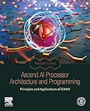  Ascend AI Processor Architecture and Programming: Principles and Applications of CANN