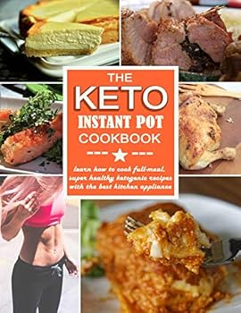 Paperback THE KETO INSTANT POT COOKBOOK (keto diet for beginners) Book