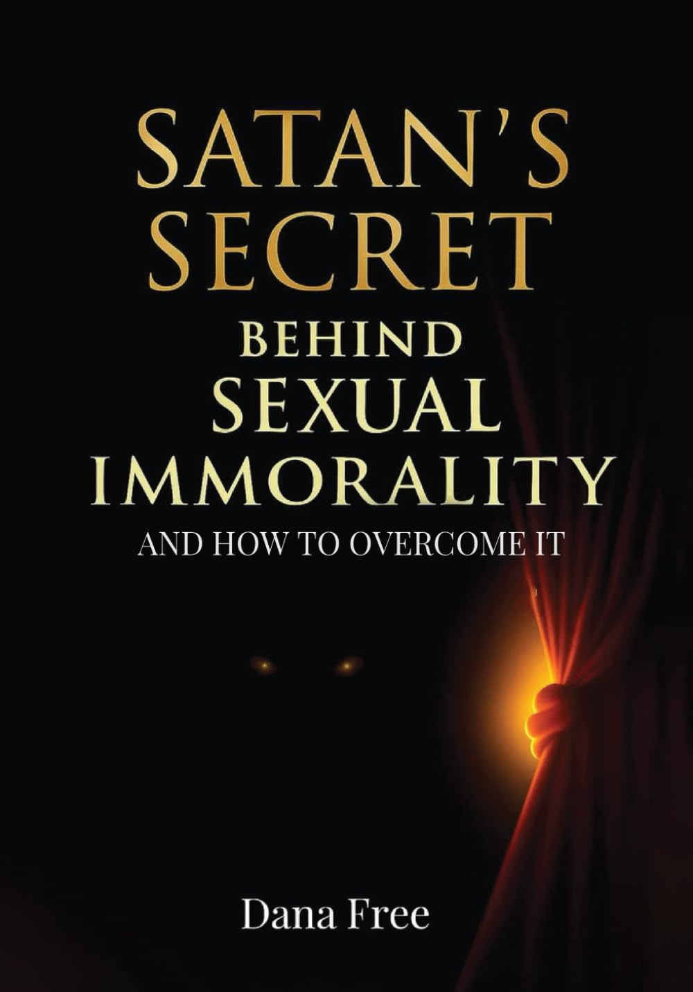 Satan’s Secret Behind Sexual Immorality: And how to overcome it