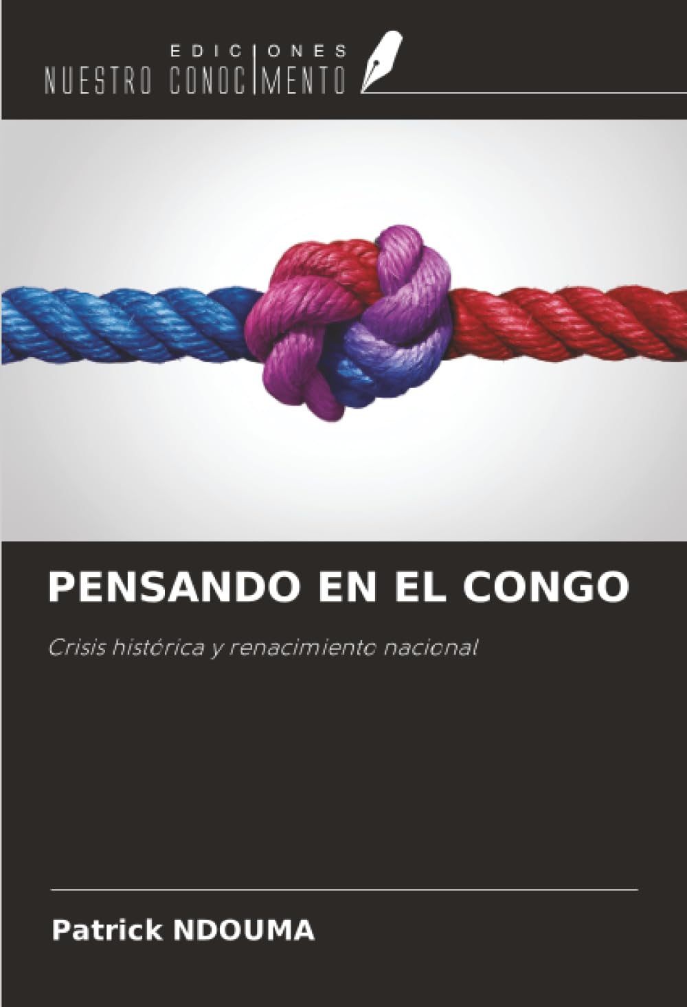 PENSANDO EN EL CONGO: Crisis histórica y renacimiento nacional