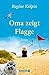 Produktbild Oma zeigt Flagge: Roman (Omas für jede Lebenslage)