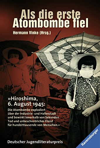 Als die erste Atombombe fiel: Kinder aus Hiroshima berichten (Ravensburger Taschenbücher) Als die erste Atombombe fiel: Kinder aus Hiroshima berichten (Ravensburger Taschenbücher)