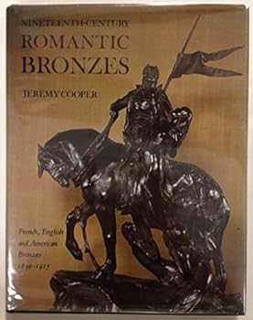 Hardcover Nineteenth-Century Romantic Bronzes: French, English and American Bronzes 1830 - 1915 Book