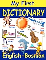 My First Dictionary: English-Bosnian: Over 700 Essential Words (Picture Dictionaries for Kids) B0B9QS2D6L Book Cover
