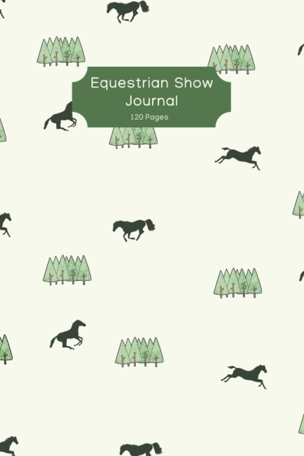 Equestrian Show Journal: 6x9 120 Page Horse Show Record Book
