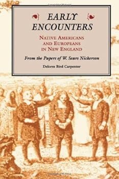 Hardcover Early Encounters--Native Americans and Europeans in New England: From the Papers of W. Sears Nickerson Book