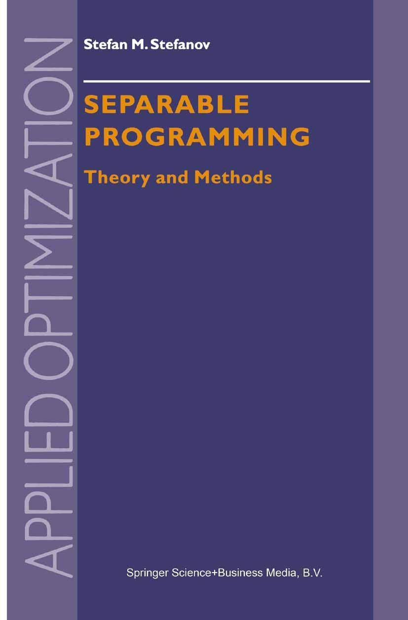 Separable Programming: Theory and Methods: 53 (Applied Optimization, 53)