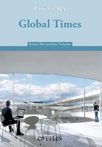 Preisvergleich Produktbild Global Times: Roman für moderne Nomaden