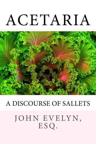 Acetaria: A Discourse of Sallets 1492740683 Book Cover